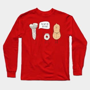 You guys are both nuts! Long Sleeve T-Shirt